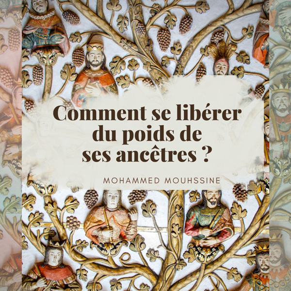 Comment se libérer du poids de ses ancêtres – couverture du livre audio de Mohammed Mouhssine