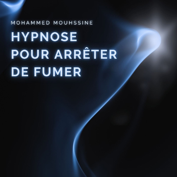 Hypnose Pour Arrêter De Fumer – livre audio Hypnose Pour Arrêter De Fumer – couverture du livre audio de Mohammed Mouhssine