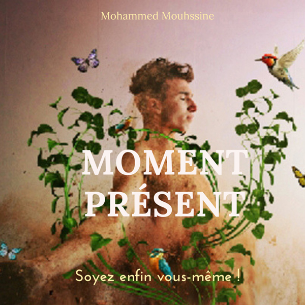 MOMENT PRÉSENT – livre audio MOMENT PRÉSENT – couverture du livre audio de Mohammed Mouhssine