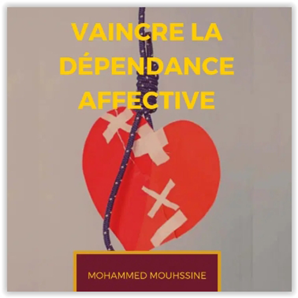 Vaincre la Dépendance Affective – livre audio Vaincre la Dépendance Affective – couverture du livre audio de Mohammed Mouhssine